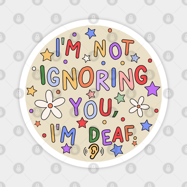 I'm Not Ignoring You, I'm Deaf - Deaf Awareness Magnet by InclusivePins